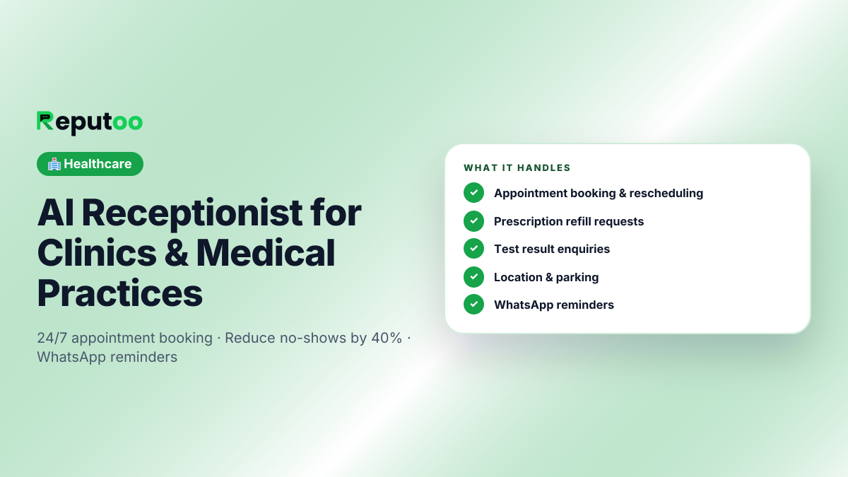 AI Receptionist for Clinics & Medical Practices: Appointment booking & rescheduling, Prescription refill requests, Test result enquiries, Location & parking, WhatsApp reminders, Google Meet + Calendar