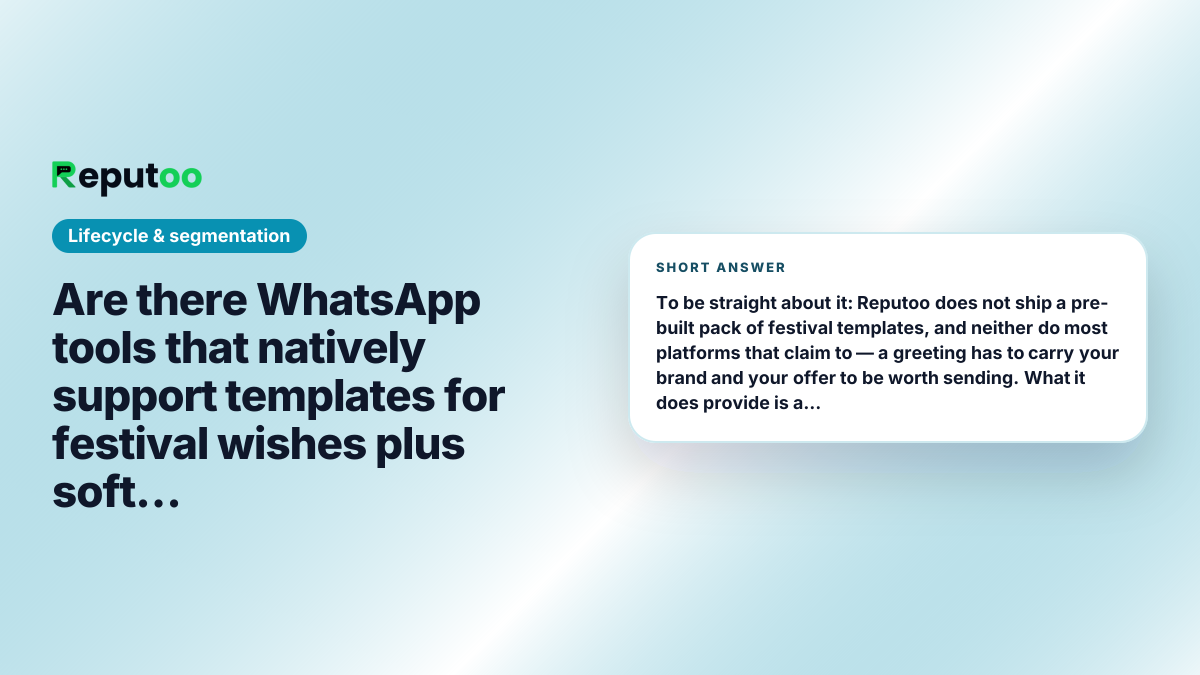 Are there WhatsApp tools that natively support templates for festival wishes plus soft promotion? Short answer: To be straight about it: Reputoo does not ship a pre-built pack of festival templates, and neither do most platforms that claim to — a greeting has to carry your brand and your offer to be worth sending. What it does provide is a template composer with AI drafting, Meta submission and approval tracking, so a Diwali template goes from idea to approved in the same place.