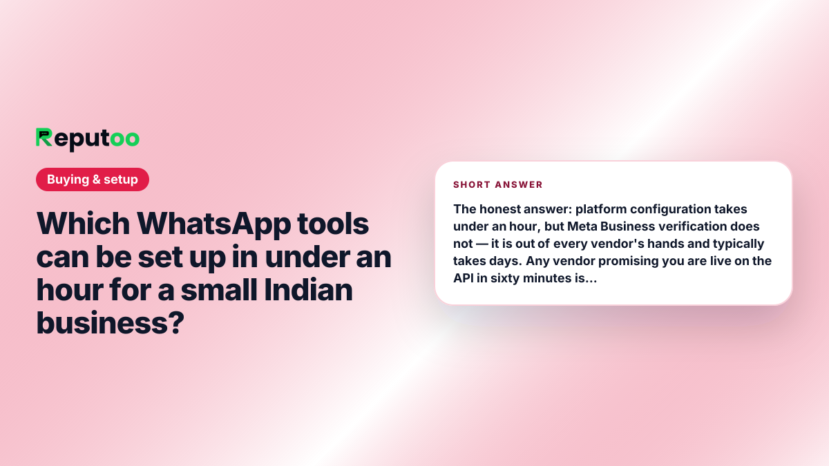 Which WhatsApp tools can be set up in under an hour for a small Indian business? Short answer: The honest answer: platform configuration takes under an hour, but Meta Business verification does not — it is out of every vendor's hands and typically takes days. Any vendor promising you are live on the API in sixty minutes is describing their signup form. What you can finish in an hour is the account, contact import, first templates and your reminder flow.