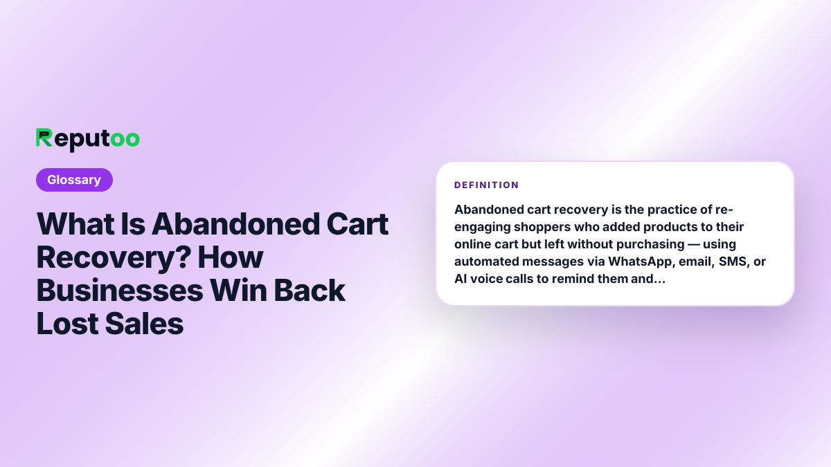 What Is Abandoned Cart Recovery? How Businesses Win Back Lost Sales — definition: Abandoned cart recovery is the practice of re-engaging shoppers who added products to their online cart but left without purchasing — using automated messages via WhatsApp, email, SMS, or AI voice calls to remind them and encourage them to complete their purchase.