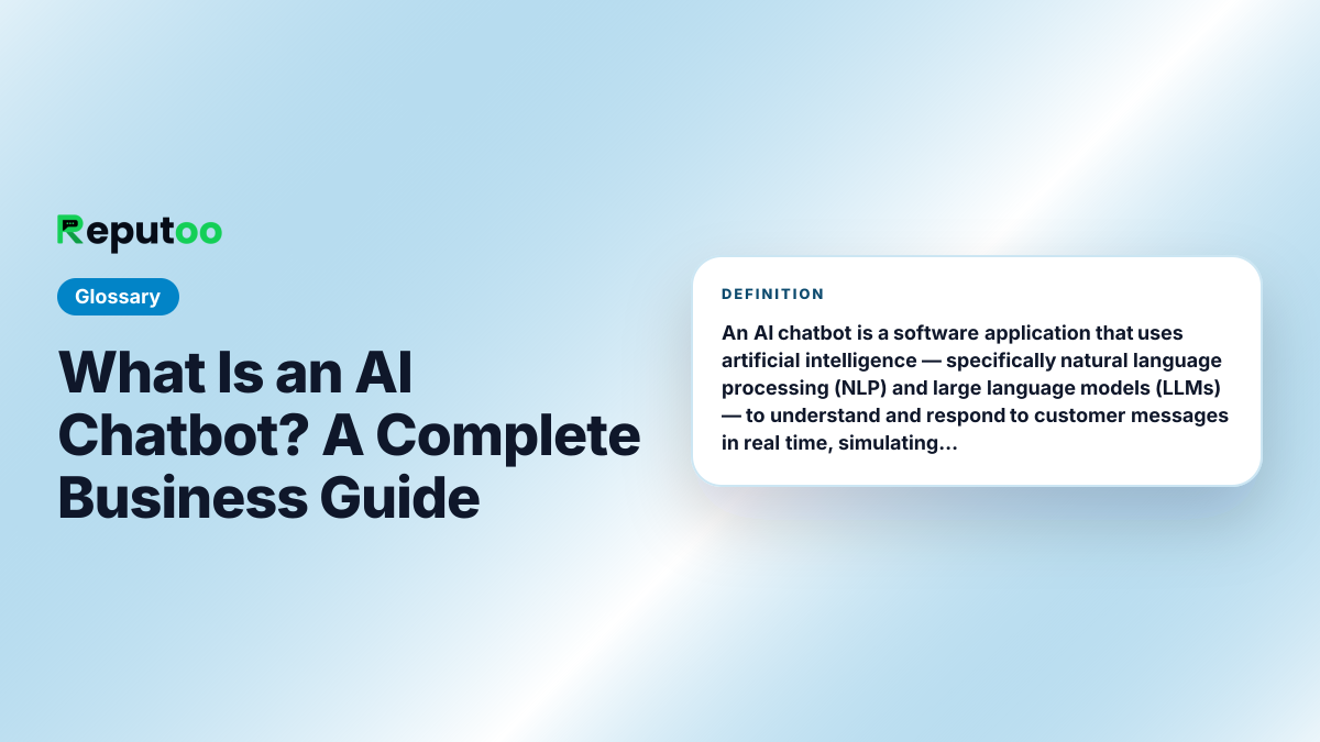 What Is an AI Chatbot? A Complete Business Guide — definition: An AI chatbot is a software application that uses artificial intelligence — specifically natural language processing (NLP) and large language models (LLMs) — to understand and respond to customer messages in real time, simulating human conversation without requiring a human operator.