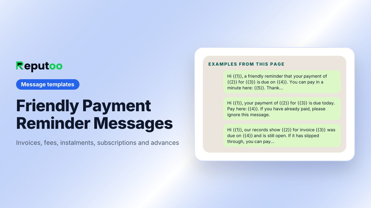 Example messages from Friendly Payment Reminder Messages: Hi {{1}}, a friendly reminder that your payment of {{2}} for {{3}} is due on {{4}}. You can pay in a minute here: {{5}}. Thank you! / Hi {{1}}, your payment of {{2}} for {{3}} is due today. Pay here: {{4}}. If you have already paid, please ignore this message. / Hi {{1}}, our records show {{2}} for invoice {{3}} was due on {{4}} and is still open. If it has slipped through, you can pay here: {{5}}. If there is a problem, just reply and we will help.