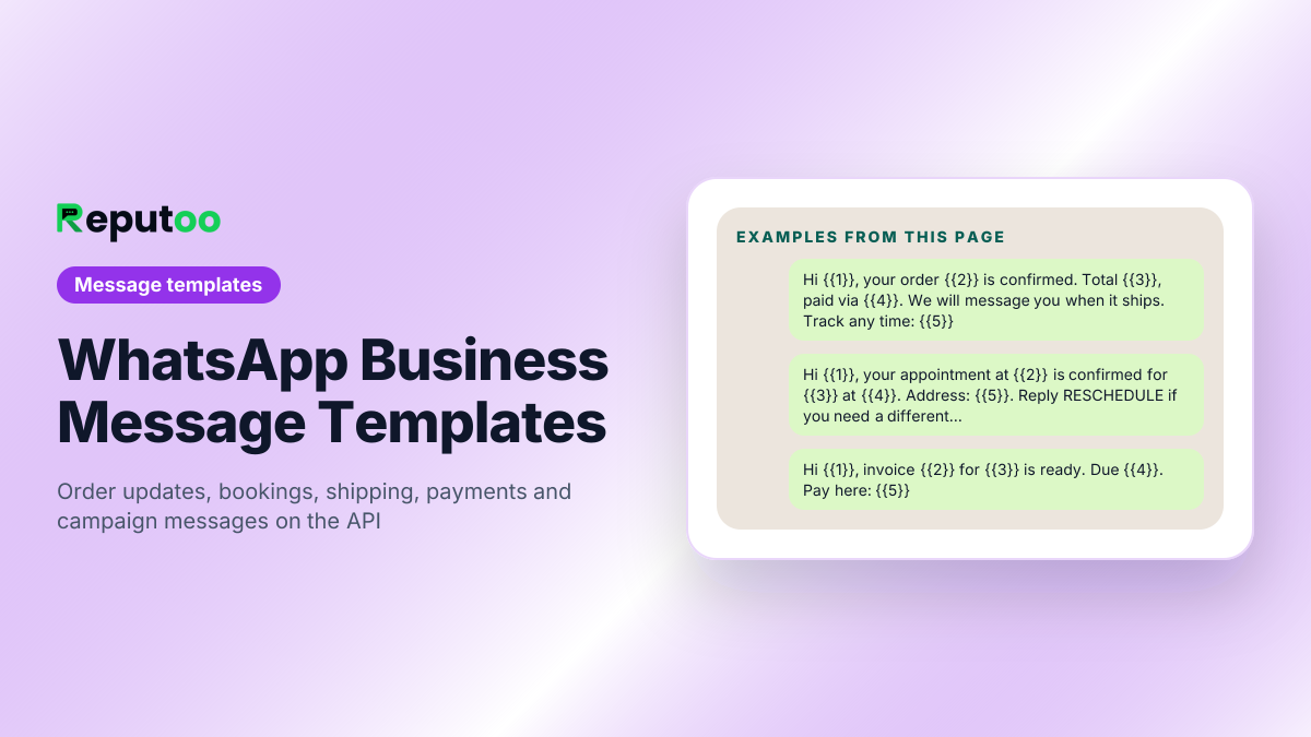 Example messages from WhatsApp Business Message Templates: Hi {{1}}, your order {{2}} is confirmed. Total {{3}}, paid via {{4}}. We will message you when it ships. Track any time: {{5}} / Hi {{1}}, your appointment at {{2}} is confirmed for {{3}} at {{4}}. Address: {{5}}. Reply RESCHEDULE if you need a different time. / Hi {{1}}, invoice {{2}} for {{3}} is ready. Due {{4}}. Pay here: {{5}}