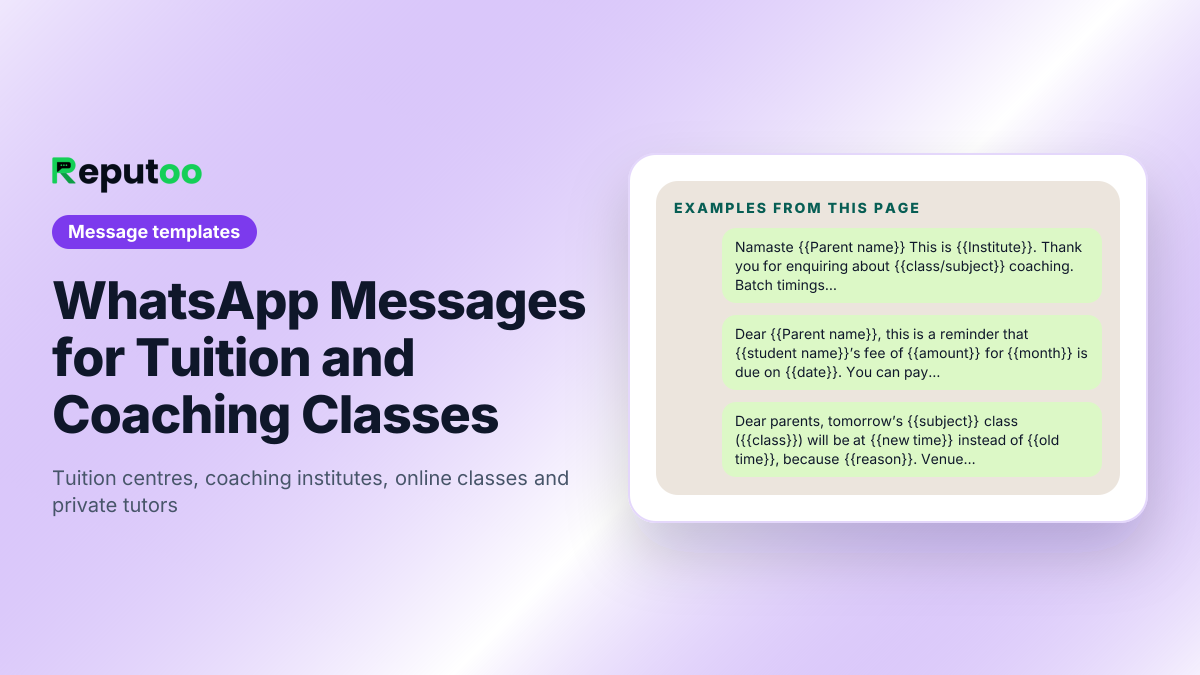 Example messages from WhatsApp Messages for Tuition and Coaching Classes: Namaste {{Parent name}} This is {{Institute}}. Thank you for enquiring about {{class/subject}} coaching. Batch timings: {{timings}}. Fee: {{amount}} per {{month/term}}. We have {{seats}} seats left in the {{month}} batch. Would you like to book a free demo class? / Dear {{Parent name}}, this is a reminder that {{student name}}’s fee of {{amount}} for {{month}} is due on {{date}}. You can pay at the centre or here: {{link}}. If it is already paid, please ignore this message. / Dear parents, tomorrow’s {{subject}} class ({{class}}) will be at {{new time}} instead of {{old time}}, because {{reason}}. Venue unchanged. Please confirm you have seen this.