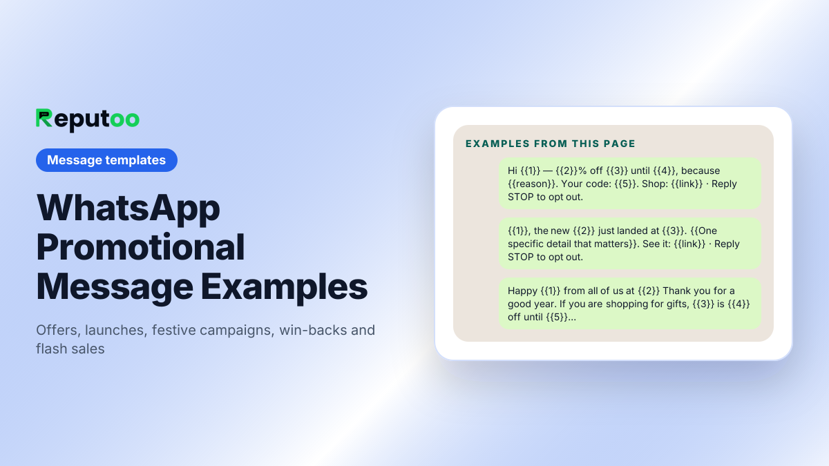 Example messages from WhatsApp Promotional Message Examples: Hi {{1}} — {{2}}% off {{3}} until {{4}}, because {{reason}}. Your code: {{5}}. Shop: {{link}} · Reply STOP to opt out. / {{1}}, the new {{2}} just landed at {{3}}. {{One specific detail that matters}}. See it: {{link}} · Reply STOP to opt out. / Happy {{1}} from all of us at {{2}} Thank you for a good year. If you are shopping for gifts, {{3}} is {{4}} off until {{5}}: {{link}} · Reply STOP to opt out.